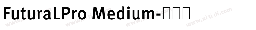 FuturaLPro Medium字体转换 FuturaLPro Medium字体转换